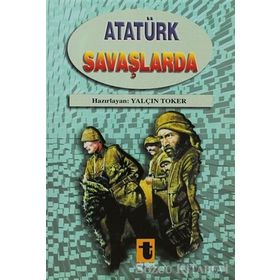 Atatürk Savaşlarda - Yalçın Toker