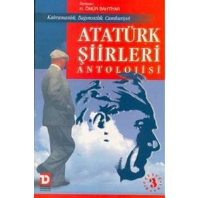 ATATÜRK ŞİİRLERİ ANTOLOJISI - ÖMÜR BAHTIYAR