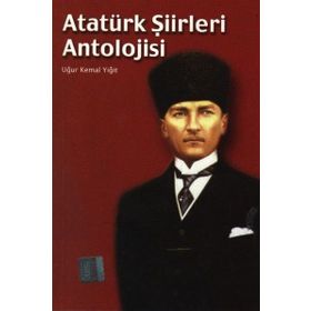 ATATÜRK ŞİİRLERİ ANTOLOJISI - UĞUR KEMAL YİĞİT