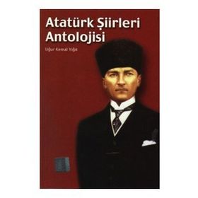ATATÜRK ŞİİRLERİ ANTOLOJISI - UĞUR KEMAL YİĞİT