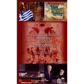 ATATÜRK TÜRKİYESİ'NDE EKÜMENİK ORTODOKS PATRIKHANESI VE BIZANS PROJESI - EMREHAN YALÇIN