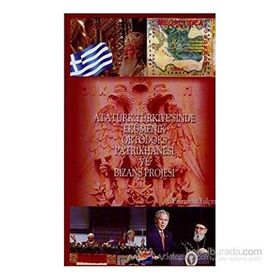 ATATÜRK TÜRKİYESİ'NDE EKÜMENİK ORTODOKS PATRIKHANESI VE BIZANS PROJESI - EMREHAN YALÇIN