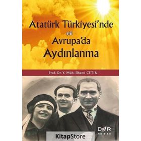 Atatürk Türkiyesi'nde ve Avrupada Aydınlanma / İlhami Çetin