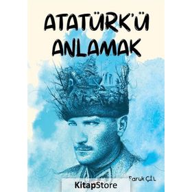 Atatürk Ü Anlamak - Faruk Çil