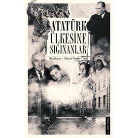 Atatürk Ülkesine Sığınanlar - Ahmet Özgür Türen