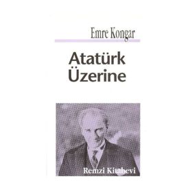 ATATÜRK ÜZERİNE - EMRE KONGAR