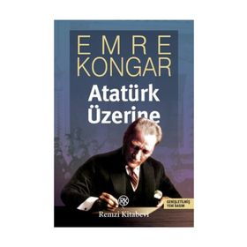 ATATÜRK ÜZERİNE - EMRE KONGAR