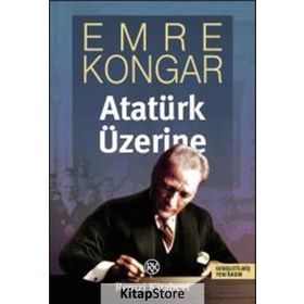 ATATÜRK ÜZERİNE - EMRE KONGAR