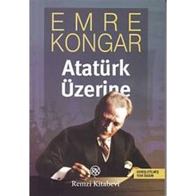 ATATÜRK ÜZERİNE - EMRE KONGAR