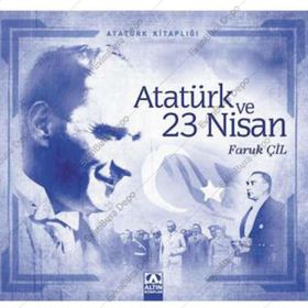 Atatürk ve 23 Nisan - Faruk Çil