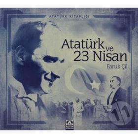 Atatürk ve 23 Nisan - Faruk Çil