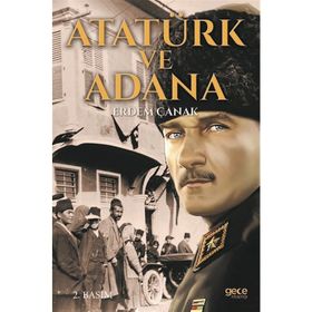 Atatürk ve Adana - Erdem Çanak