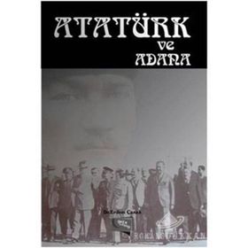 Atatürk ve Adana - Erdem Çanak