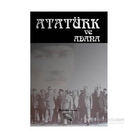 Atatürk ve Adana - Erdem Çanak