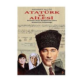 Atatürk ve Ailesi - Mehmet Ali Öz