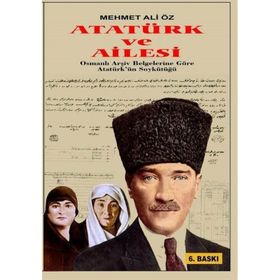 Atatürk ve Ailesi - Mehmet Ali Öz
