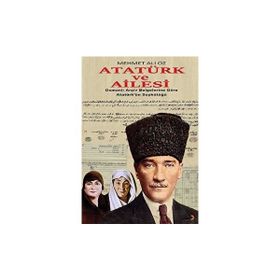 Atatürk ve Ailesi - Mehmet Ali Öz
