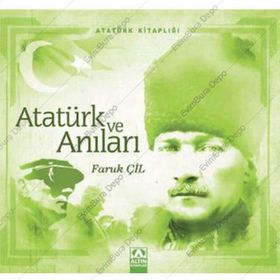 ATATÜRK VE ANILARI - FARUK ÇİL