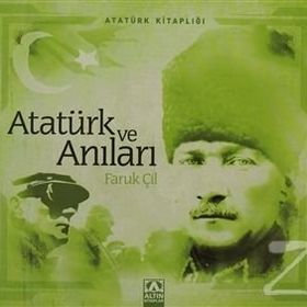 ATATÜRK VE ANILARI - FARUK ÇİL