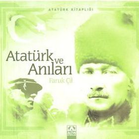 ATATÜRK VE ANILARI - FARUK ÇİL