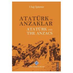 Atatürk ve Anzaklar - Atatürk and The Anzacs - Uluğ İğdemir - Türk Tarih Kurumu Yayınları