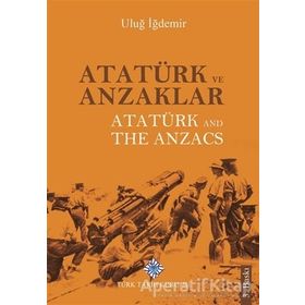 Atatürk ve Anzaklar - Atatürk and The Anzacs - Uluğ İğdemir - Türk Tarih Kurumu Yayınları