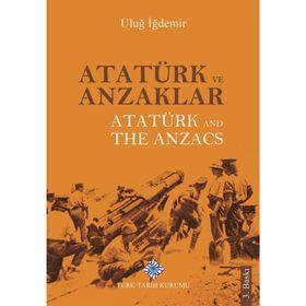 Atatürk ve Anzaklar - Atatürk and The Anzacs - Uluğ İğdemir - Türk Tarih Kurumu Yayınları