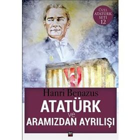 Atatürk ve Aramızdan Ayrılışı - Hanri Benazus