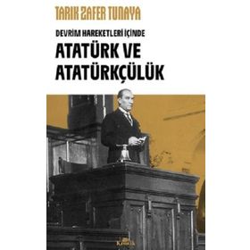 Atatürk ve Atatürkçülük Tarık Zafer Tunaya