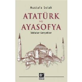 Atatürk ve Ayasofya - Mustafa Solak