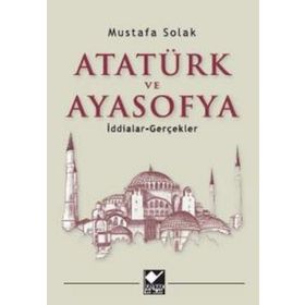 Atatürk ve Ayasofya - Mustafa Solak
