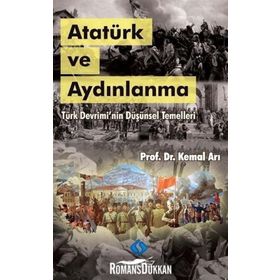 ATATÜRK VE AYDINLANMA DÜŞÜNSEL TEMELLERI VE GELİŞİMİ - KEMAL ARI