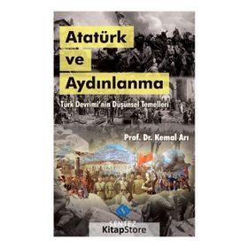 ATATÜRK VE AYDINLANMA DÜŞÜNSEL TEMELLERI VE GELİŞİMİ - KEMAL ARI