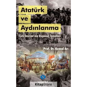 ATATÜRK VE AYDINLANMA DÜŞÜNSEL TEMELLERI VE GELİŞİMİ - KEMAL ARI
