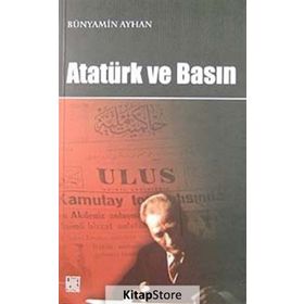 ATATÜRK VE BASIN - BÜNYAMİN AYHAN