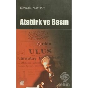 ATATÜRK VE BASIN - BÜNYAMİN AYHAN