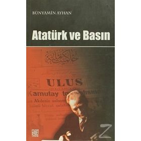 ATATÜRK VE BASIN - BÜNYAMİN AYHAN