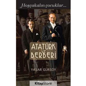 ATATÜRK VE BERBERI HOŞÇAKALIN ÇOCUKLAR - YAŞAR GÜRSOY