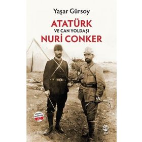 Atatürk ve Can Yoldaşı Nuri Conker Yaşar Gürsoy