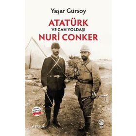 Atatürk ve Can Yoldaşı Nuri Conker Yaşar Gürsoy