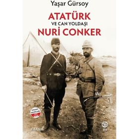 Atatürk ve Can Yoldaşı Nuri Conker Yaşar Gürsoy