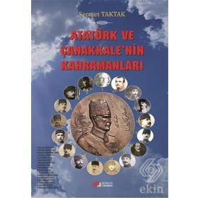 Atatürk ve Çanakkale’nin Kahramanları - Sermet Taktak