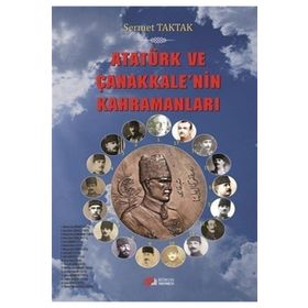 Atatürk ve Çanakkale’nin Kahramanları - Sermet Taktak