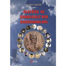 Atatürk ve Çanakkale’nin Kahramanları - Sermet Taktak