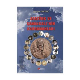Atatürk ve Çanakkale’nin Kahramanları - Sermet Taktak