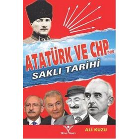 Atatürk ve CHP’nin Saklı Tarihi - Ali Kuzu