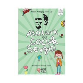 Atatürk Ve Çocuk Sevgisi - Ayşen Oy
