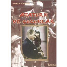 Atatürk ve Çocuklar - Turhan Uğurkan