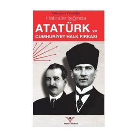 Atatürk ve Cumhuriyet Halk Fırkası - Kahraman Yusufoğlu