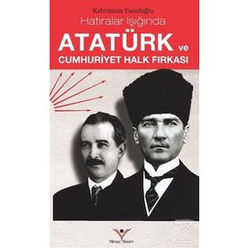 Atatürk ve Cumhuriyet Halk Fırkası - Kahraman Yusufoğlu
